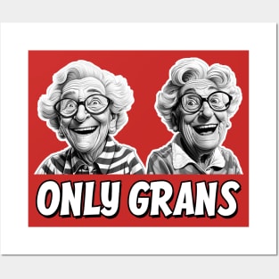 Only Grans - A fun parody Posters and Art